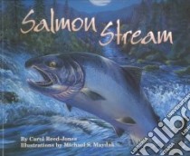Salmon Stream libro in lingua di Reed-Jones Carol, Maydak Michael S. (ILT)