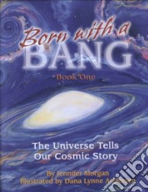 Born With a Bang libro in lingua di Morgan Jennifer, Andersen Dana Lynne (ILT), Andersen Dana Lynne