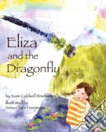 Eliza and the Dragonfly libro in lingua di Rinehart Susie Caldwell, Hovemann Anisa Claire (ILT)