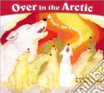 Over in the Arctic libro in lingua di Berkes Marianne, Dubin Jill (ILT)