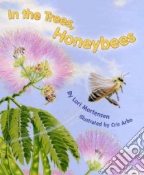 In the Trees, Honey Bees libro in lingua di Mortensen Lori, Arbo Cris (ILT)