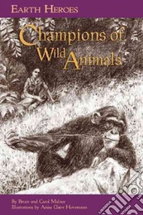 Champions of Wild Animals libro in lingua di Malnor Carol L., Malnor Bruce, Hovemann Anisa Claire (ILT)