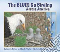 The Blues Go Birding Across America libro in lingua di Malnor Carol L., Fuller Sandy F., Schroeder Louise (ILT)