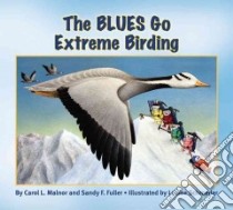 The Blues Go Extreme Birding libro in lingua di Malnor Carol L., Fuller Sandy F., Schroeder Louise (ILT)