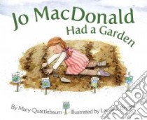 Jo Macdonald Had a Garden libro in lingua di Quattlebaum Mary, Bryant Laura J. (ILT)