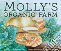 Molly's Organic Farm libro in lingua di Malnor Carol L., Hunner Trina L., Hunner Trina L. (ILT)