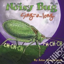 Noisy Bug Sing-Along libro in lingua di Himmelman John