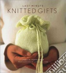 Last-Minute Knitted Gifts libro in lingua di Hoverson Joelle, Williams Anna (PHT)