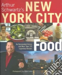 Arthur Schwartz's New York City Food libro in lingua di Schwartz Arthur, Callis Chris (PHT)