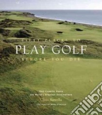 Fifty Places to Play Golf Before You Die libro in lingua di Santella Chris