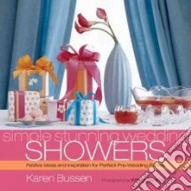 Simple Stunning Wedding Showers libro in lingua di Bussen Karen, Geddes William (PHT)