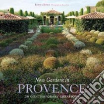 New Gardens in Provence libro in lingua di Louisa Jones