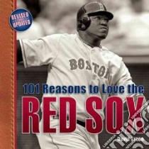 101 Reasons to Love the Red Sox libro in lingua di Green David