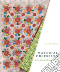 Material Obsession libro in lingua di Doughty Kathy, Fielke Sarah, Fassett Kaffe (FRW), Doughty John (PHT)