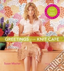Greetings from Knit Cafe libro in lingua di Suzan Mischer