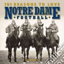 101 Reasons to Love Notre Dame Football libro in lingua di Green David