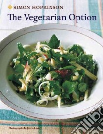 The Vegetarian Option libro in lingua di Hopkinson Simon, Lowe Jason (PHT)