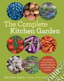 The Complete Kitchen Garden libro in lingua di Ogden Ellen Ecker, Gourd Ramsay (ILT), Kaukas Ali (PHT)