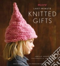 More Last-minute Knitted Gifts libro in lingua di Hoverson Joelle, Williams Anna (PHT)
