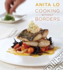Cooking Without Borders libro in lingua di Lo Anita, Druckman Charlotte (CON), Schaeffer Lucy (PHT)
