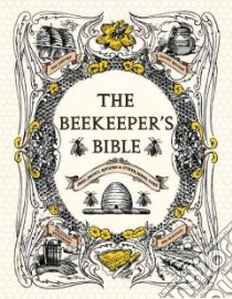 The Beekeeper's Bible libro in lingua di Jones Richard, Sweeney-lynch Sharon