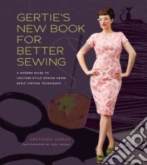Gertie's New Book for Better Sewing libro in lingua di Hirsch Gretchen, Park Sun Young (ILT)
