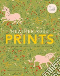 Heather Ross Prints libro in lingua di Ross Heather, Gruen John (PHT)