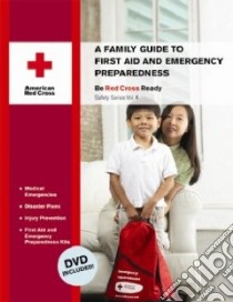 A Family Guide to First Aid and Emergency Preparedness libro in lingua di American National Red Cross (COR)