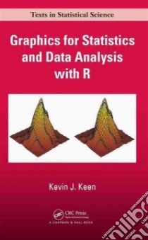 Graphics for Statistics and Data Analysis with R libro in lingua di Keen Kevin J.