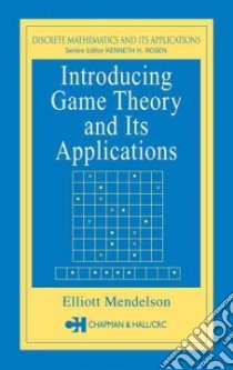 Introducing Game Theory and Its Applications libro in lingua di Mendelson Elliot