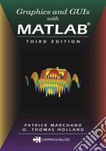 Graphics and Guis With Matlab libro in lingua di Marchand Patrick, Holland O. Thomas