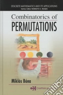 Combinatorics of Permutations libro in lingua di Bona Miklos, Rosen Kenneth H. (EDT)