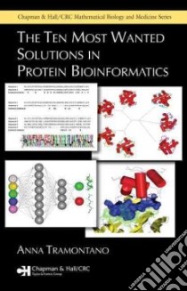 The Ten Most Wanted Solutions In Protein Bioinformatics libro in lingua di Tramontano Anna
