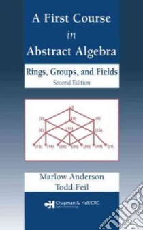 A First Course In Abstract Algebra libro in lingua di Anderson Marlow, Feil Todd