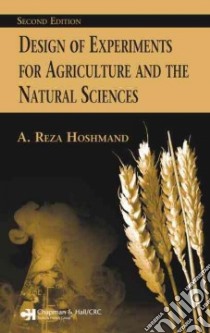 Design of Experiments for Agriculture And the Natural Sciences libro in lingua di Hoshmand A. Reza