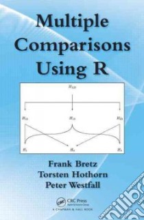 Multiple Comparisons Using R libro in lingua di Bretz Frank, Hothorn Torsten, Westfall Peter