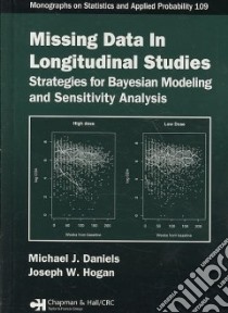 Missing Data in Longitudinal Studies libro in lingua di Daniels Michael J., Hogan Joseph W.