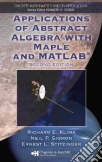 Applications of Abstract Algebra With Maple And Matlab libro in lingua di Klima Richard E., Sigmon Neil P., Stitzinger Ernest L.
