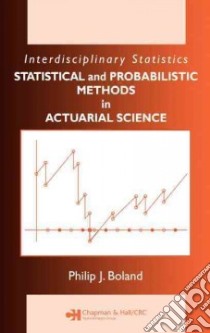 Statistical and Probabilistic Methods in Actuarial Science libro in lingua di Boland Philip J.