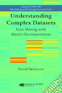 Understanding Complex Datasets libro in lingua di Skillicorn David B.