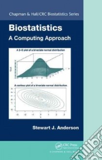 Biostatistics: a Computing Approach libro in lingua di Anderson Stewart