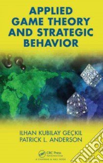 Applied Game Theory and Strategic Behavior libro in lingua di Geckil Ilhan Kubilay, Anderson Patrick L.