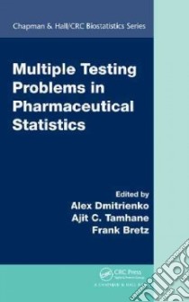 Multiple Testing Problems in Pharmaceutical Statistics libro in lingua di Dmitrienko Alex (EDT), Tamhane Ajit C., Bretz Frank