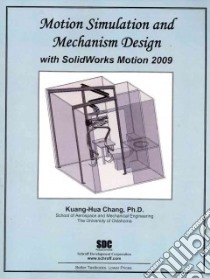 Motion Simulation and Mechanism Design With Solidworks Motion 2009 libro in lingua di Chang Kuang-Hua