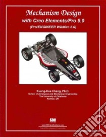 Mechanism Design With Creo Elements/Pro 5.0 libro in lingua di Chang Kuang-Hua