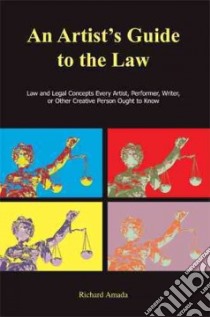 An Artist's Guide to the Law libro in lingua di Amada Richard