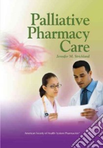 Palliative Pharmacy Care libro in lingua di Strickland Jennifer M.
