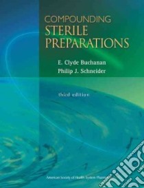 Compounding Sterile Preparations libro in lingua di Buchanan E. Clyde, Schneider Phillip J.