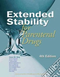 Extended Stability for Parenteral Drugs libro in lingua di Bing Caryn M., Chamallas Stan N., Filibeck Donald J.
