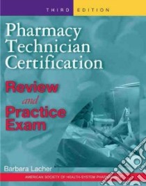 Pharmacy Technician Certification Review And Practice Exam libro in lingua di Lacher Barbara